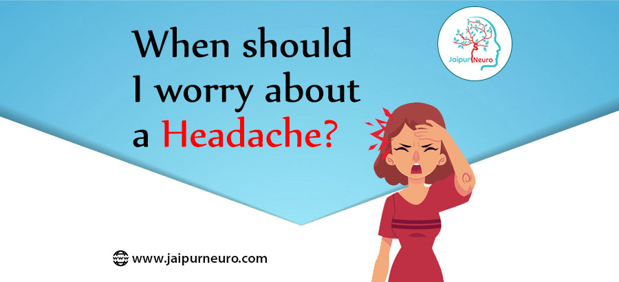When should I worry about a headache?