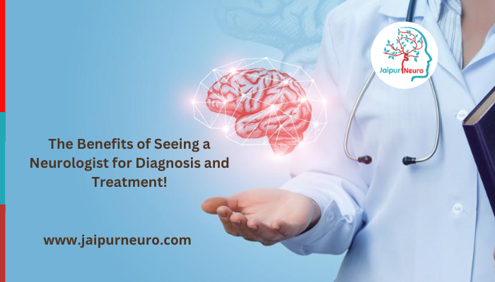 Benefits of Seeing a Neurologist