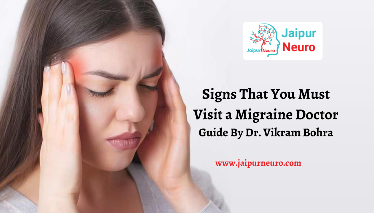 Signs That You Must Visit a Migraine Doctor